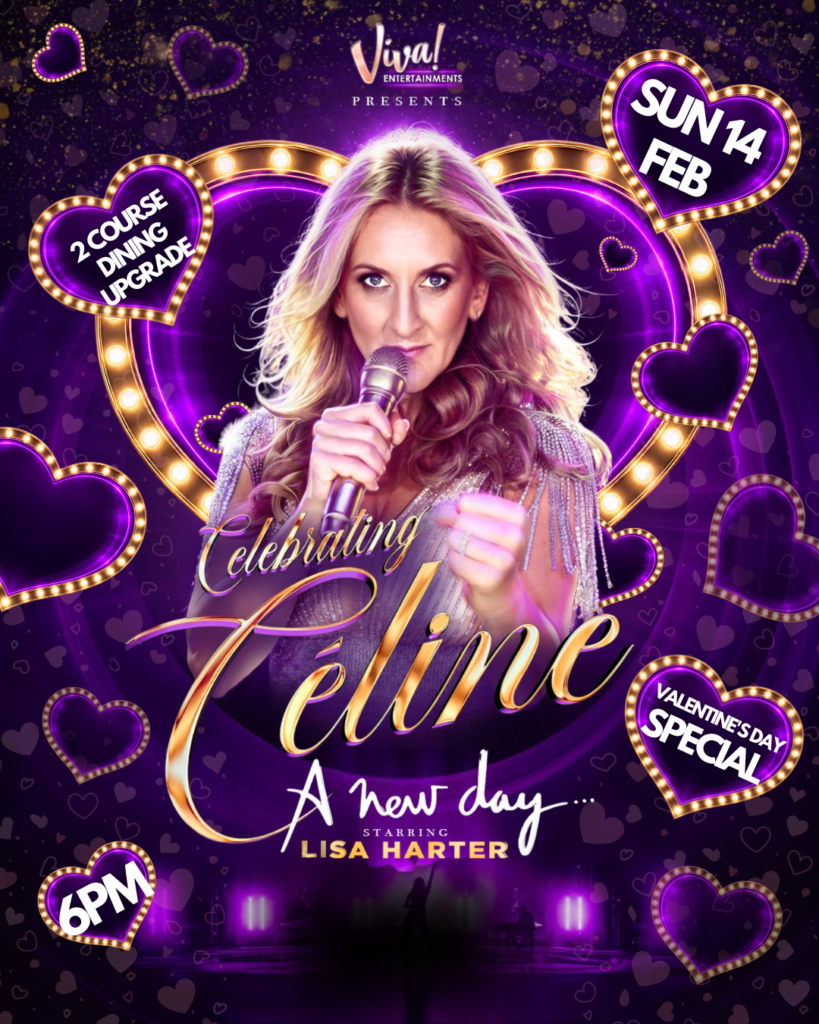 Celebrating Celine ‘A New Day’ – The Ultimate Celine Dion Tribute Concert – Valentine’s Day Special